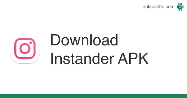 Instander apk download latest version for android 2023