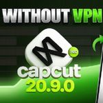 CapCut Without VPN