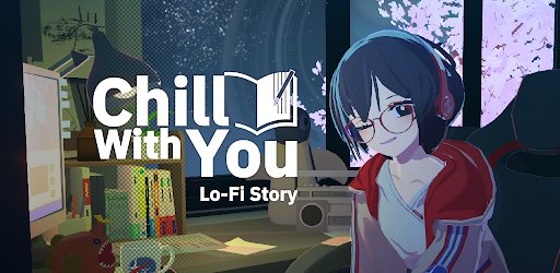 Chill with You : Lo-Fi Story APK 1.6.0 Download For Android