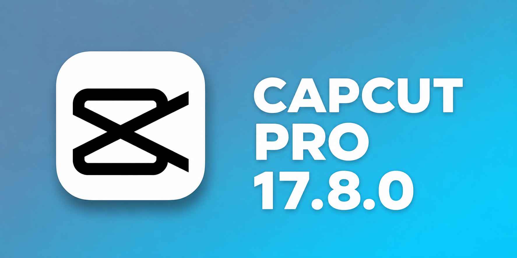 Capcut Pro 17.8.0